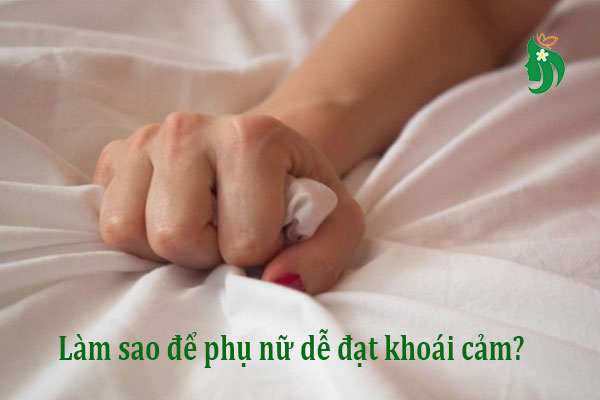Làm sao để phụ nữ dễ đạt khoái cảm? Bí quyết giúp nàng thăng hoa trong cuộc yêu