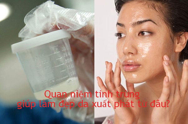 Quan niệm tinh trùng giúp làm đẹp da xuất phát từ đâu?