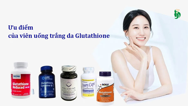 Ưu điểm của viên uống trắng da Glutathione