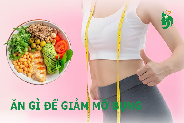 Ăn gì để giảm mỡ bụng cho nữ? Top món ăn vừa ngon vừa thon dáng