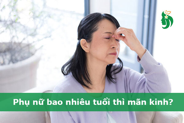 Bao nhiêu tuổi thì hết kinh nguyệt? Hiểu đúng để chuẩn bị cho giai đoạn tiền mãn kinh
