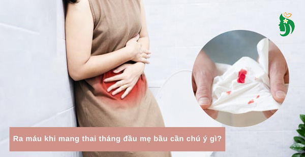 Nguyên nhân gây chảy máu trong tháng đầu thai kỳ