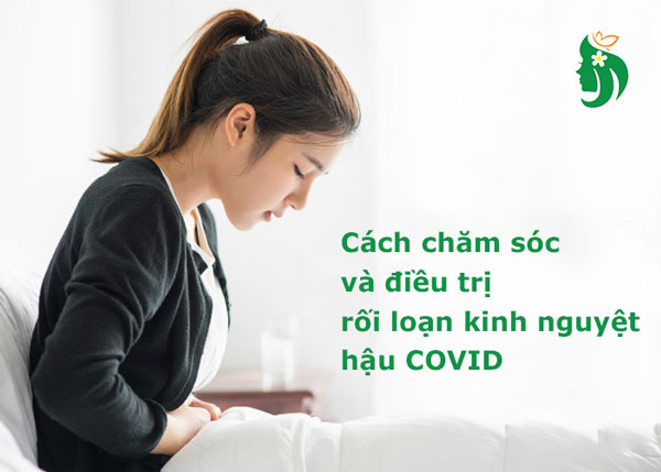 Cách chăm sóc và điều trị rối loạn kinh nguyệt hậu COVID