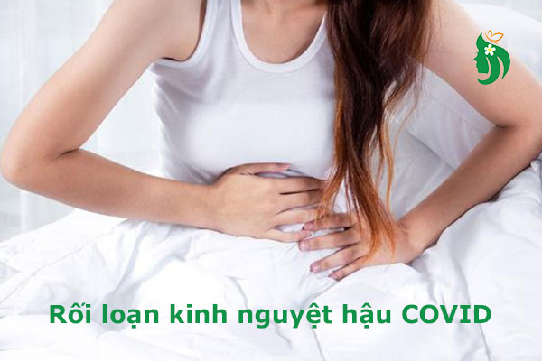 Rối loạn kinh nguyệt hậu COVID: Nguyên nhân, biểu hiện và cách xử lý