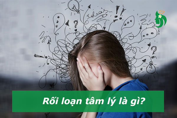 Rối loạn tâm lý là gì? Hiểu đúng để nhận diện và điều trị hiệu quả