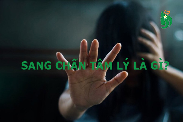 Sang chấn tâm lý là gì? Những điều bạn cần biết để phòng tránh