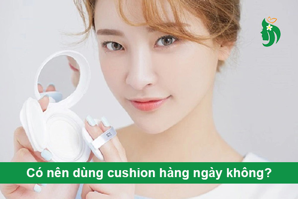 Có nên dùng cushion hàng ngày không? Review & mẹo dùng cushion đúng cách cho làn da luôn đẹp