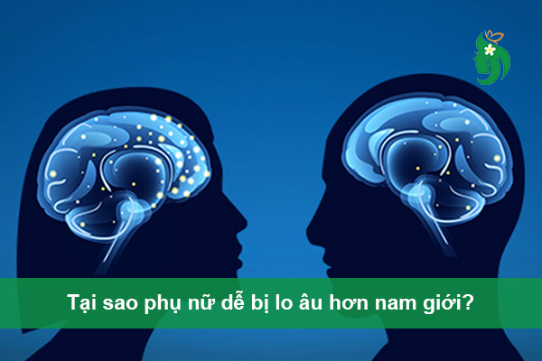 Tại sao phụ nữ dễ bị lo âu hơn nam giới?