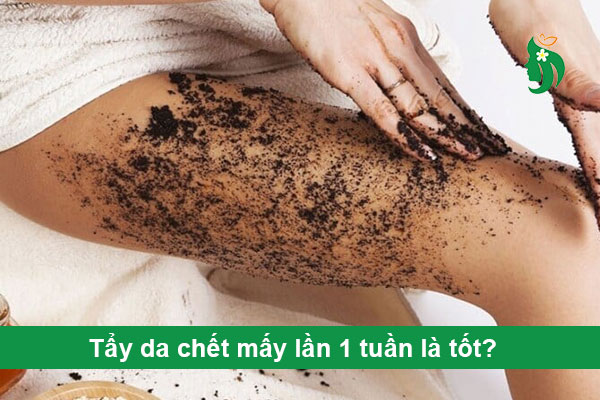 Tẩy da chết mấy lần 1 tuần là tốt? Gợi ý theo từng loại da