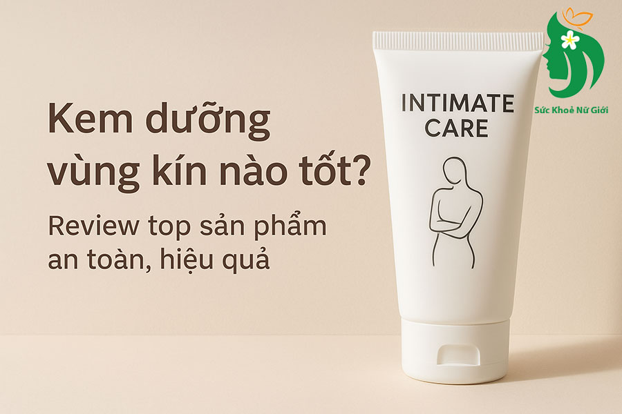 top kem dưỡng vùng kín tốt nhất hiện nay